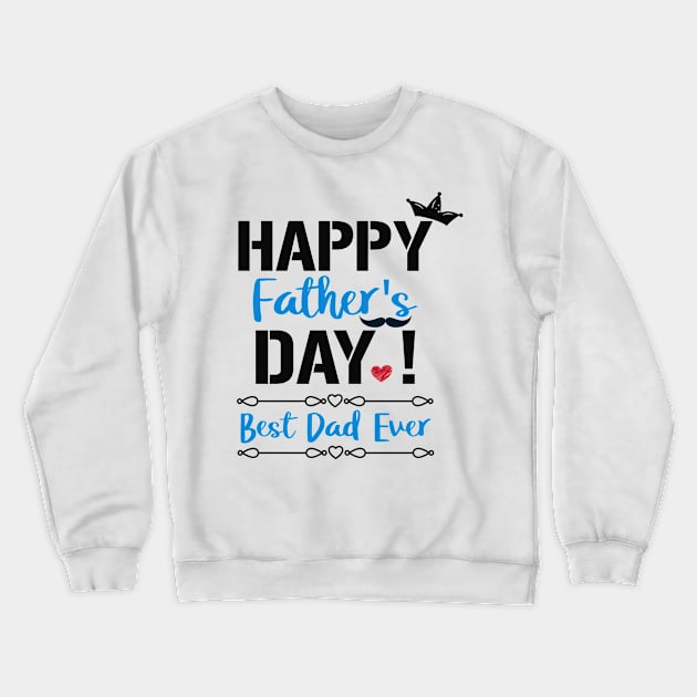 Happy Father's Day! Best Dad Ever Crewneck Sweatshirt by Hiyokay